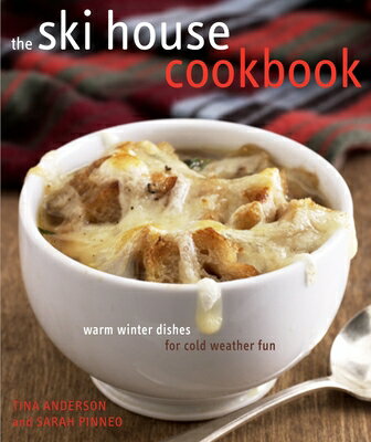 The Ski House Cookbook: Warm Winter Dishes for Cold Weather Fun SKI HOUSE CKBK [ Tina Anderson ]