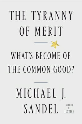 The Tyranny of Merit: What's Become of the Common Good? TYRANNY OF MERIT 