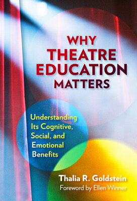 Why Theatre Education Matters: Understanding Its Cognitive, Social, and Emotional Benefits WHY THEATRE EDUCATION MATTERS [ Thalia R. Goldstein ]