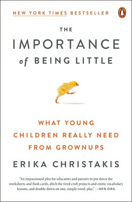 The Importance of Being Little: What Young Children Really Need from Grownups IMPORTANCE OF BEING LITTLE 