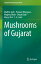 Mushrooms of Gujarat MUSHROOMS OF GUJARAT 2021/E Fungal Diversity Research [ Madhvi Joshi ]