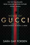 The House of Gucci [Movie Tie-In]: A True Story of Murder, Madness, Glamour, and Greed: A Summer Bea HOUSE OF GUCCI MOVIE TIE-IN [ Sara Gay Forden ]