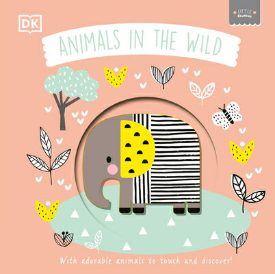 Little Chunkies: Animals in the Wild: With Adorable Animals to Touch and Discover LITTLE CHUNKIES ANIMALS IN THE （Little Chunkies） 