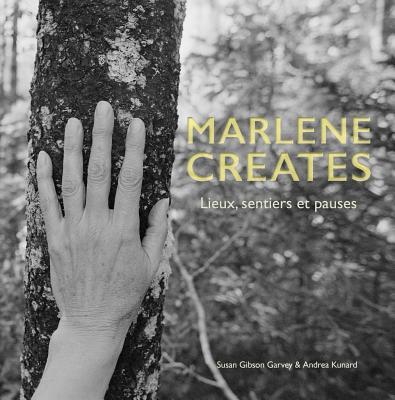 Marlene Creates: Lieux, Sentiers Et Pauses FRE-MARLENE CREATES 