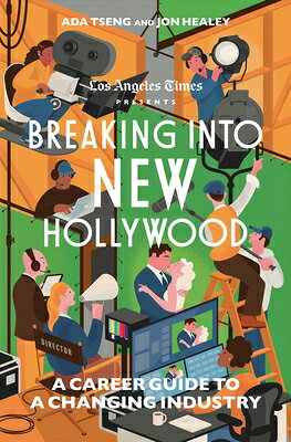 Breaking Into New Hollywood: A Career Guide to a Changing Industry BREAKING INTO NEW HOLLYWOOD [ The Los Angeles Times ]