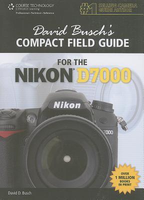 David Busch's Compact Field Guide for the Nikon D7000 DAVID BUSCHS COMPACT FIELD GD [ David D. Busch ]
