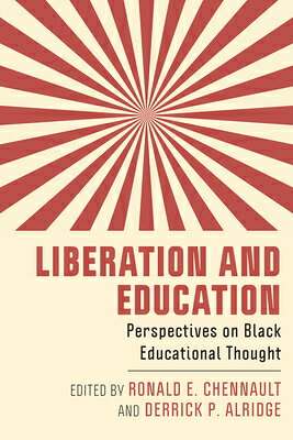 Liberation and Education: Perspectives on Black Educational Thought LIBERATION & EDUCATION （New Directions in the History of Education） 