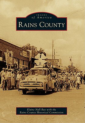Rains County RAINS COUNTY （Images of America） [ Elaine Nall Bay ]
