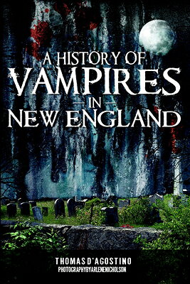 A History of Vampires in New England HIST OF VAMPIRES IN NEW ENGLAN （Haunted America） 