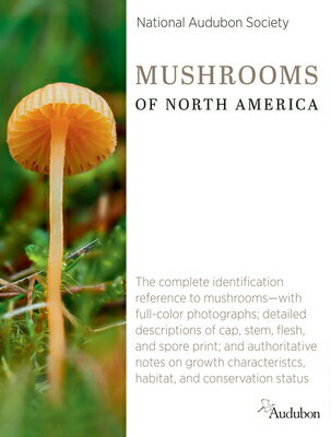 National Audubon Society Mushrooms of North America NAS MUSHROOMS OF NORTH AMER （National Audubon Society Complete Guides） [ National Audubon Society ]