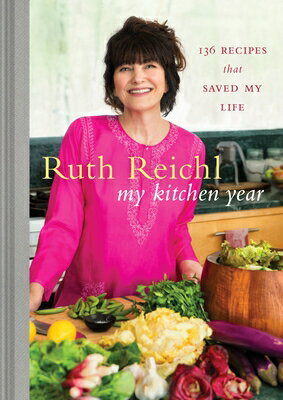 楽天楽天ブックスMy Kitchen Year: 136 Recipes That Saved My Life: A Cookbook MY KITCHEN YEAR [ Ruth Reichl ]