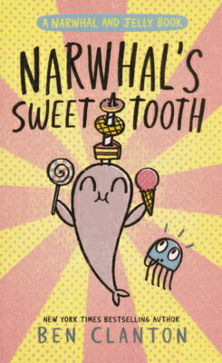 Narwhal's Sweet Tooth NARWHALS SWEET TOOTH （Narwhal and Jelly Book） 