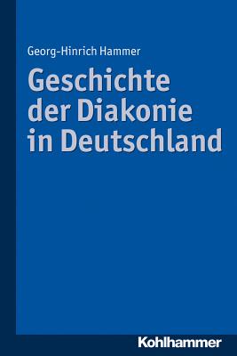 Geschichte Der Diakonie in Deutschland GER-GESCHICHTE DER DIAKONIE IN 