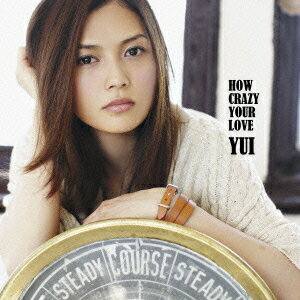 HOW CRAZY YOUR LOVE [ YUI ]