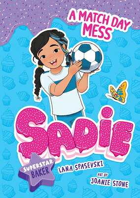 A Match Day Mess MATCH DAY MESS （Sadie: Superstar Baker） [ Lana Spasevski ]