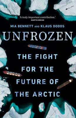 Unfrozen: The Fight for the Future of the Arctic UNFROZEN [ Mia Bennett ]