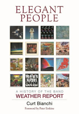 ŷ֥å㤨Elegant People: A History of the Band Weather Report ELEGANT PEOPLE [ Curt Bianchi ]פβǤʤ5,227ߤˤʤޤ