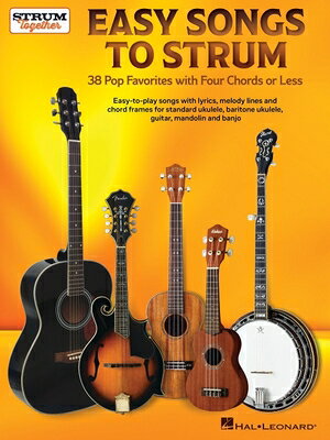 Easy Songs to Strum - 38 Pop Favorites with Four Chords or Less for Standard Ukulele, Baritone Ukule EASY SONGS TO STRUM - 38 POP F 