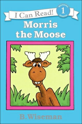 Morris the Moose MORRIS THE MOOSE BOUND FOR SCH Early I Can Read Book...