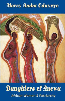 Daughters of Anowa DAUGHTERS OF ANOWA [ Mercy Amba Oduyoye ]