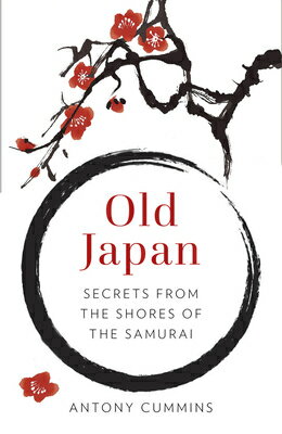 Old Japan: Secrets from the Shores of the Samurai OLD JAPAN 