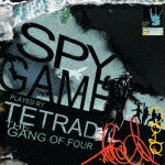 SPY GAME [ TETRAD THE GANG OF FOUR ]