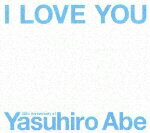 I LOVE YOU 25th Anniversary of Yasuhiro Abe（初回限定3CD＋1DVD） [ 安部恭弘 ]のサムネイル