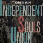 INDEPENDENT SOULS UNION [ 大橋隆志 ]