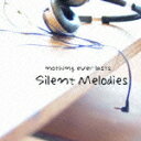 Silent Melodies [ nothing ever lasts ]