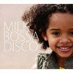 MILK BOSSA DISCO [ (オムニバス) ]