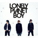 LONELY PLANET BOY [ sister jet ]