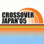 クロスオーバー・ジャパン'05