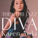 THE CLUB JAZZ DIVA [ 青木カレン ]