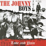 Love and Pain [ THE JOHNNY BOYS ]
