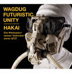 HAKAI（初回生産限定） [ WAGDUG FUTURISTIC UNITY ]