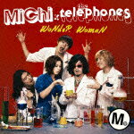 WoNdeR WomaN [ MiChi × the telephones ]