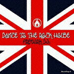 Dance To The Rock!～House Edition～ [ FIREWORK DJs ]