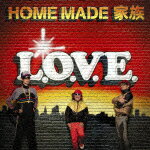 L.O.V.E. [ HOME MADE 家族 ]