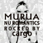 MURUA:nu romantics-rocked by cargo [ (オムニバス) ]