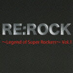 RE:ROCK 〜Legend of Super Rockers〜 Vol.1