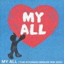 MY ALL ＜YUKI KOYANAGI SINGLES 1999-2003＞(CD+DVD) [ 小柳ゆき ]