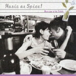 Music as Spice!::Musique a la Table [ (オムニバス) ]