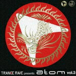 TRANCE RAVE presents atom vol.3 [ (オムニバス) ]