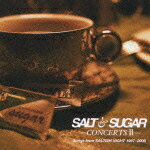 SALT SUGAR -CONCERTS2- Songs from SALTISH NIGHT 1997～2008 SALT SUGAR