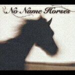 NO NAME HORSES [ No Name Horses ]