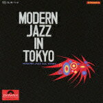 JAZZ THE BEST JAPAN JAZZ History 5::モダン・ジャズ・イン・トウキョウ [ モダン・ジャズ・オールスターズ ]