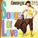 Songs Of Love [ CHOZEN LEE ]