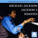 HIROSHI FUJIWARA & K.U.D.O.PRESENTS MICHAEL JACKSON/JACKSON 5 REMIXES [ マイケル・ジャクソン ]