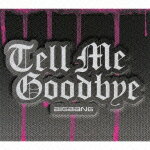 Tell Me Goodbye（初回限定CD＋DVD） [ BIGBANG ]