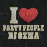 I□PARTY PEOPLE [ DJ OZMA ]